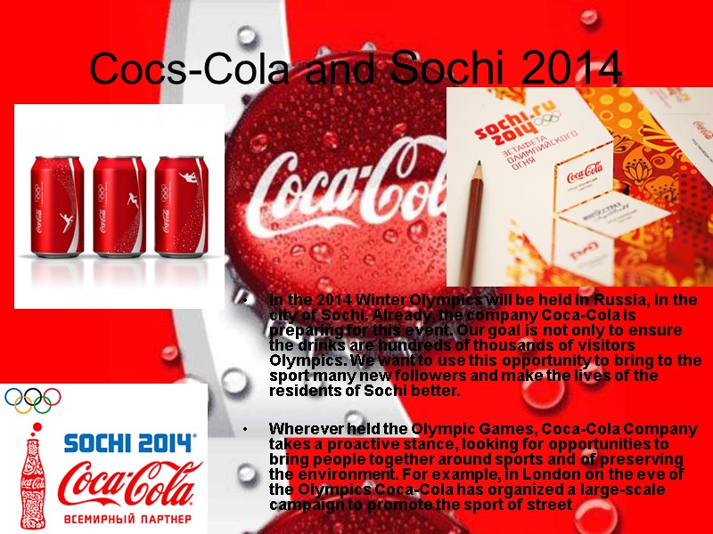 Cocs-Cola and Sochi 2014 In the 2014 Winter Olympics will be held in Russia,